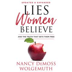 Lies Women Believe: And the Truth That Sets Them Free Audiobook, by Nancy DeMoss Wolgemuth
