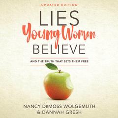 Lies Young Women Believe: And the Truth That Sets Them Free Audiobook, by Dannah Gresh