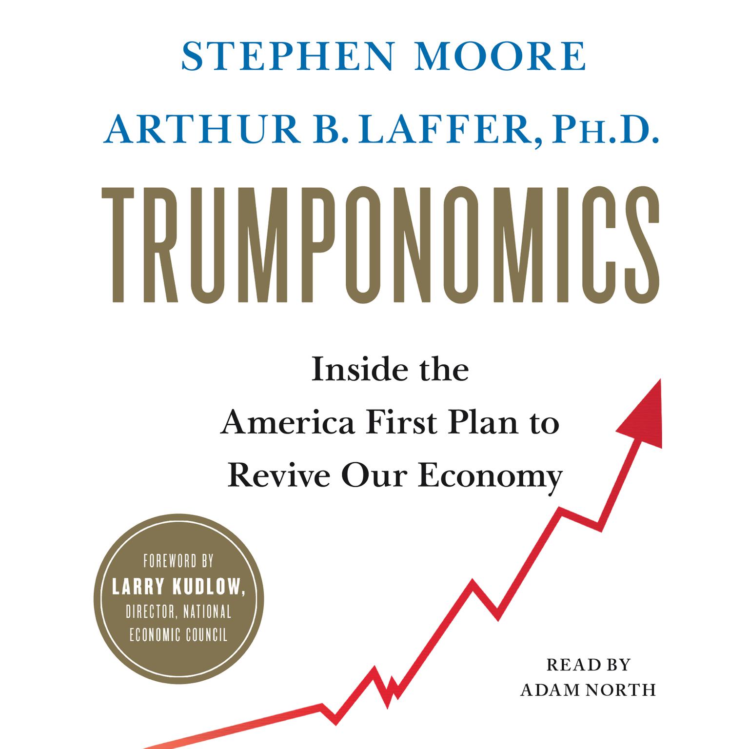 Trumponomics: Inside the America First Plan to Revive Our Economy Audiobook, by Arthur B. Laffer