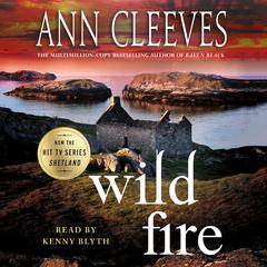 Wild Fire: A Shetland Island Mystery Audiobook, by Ann Cleeves
