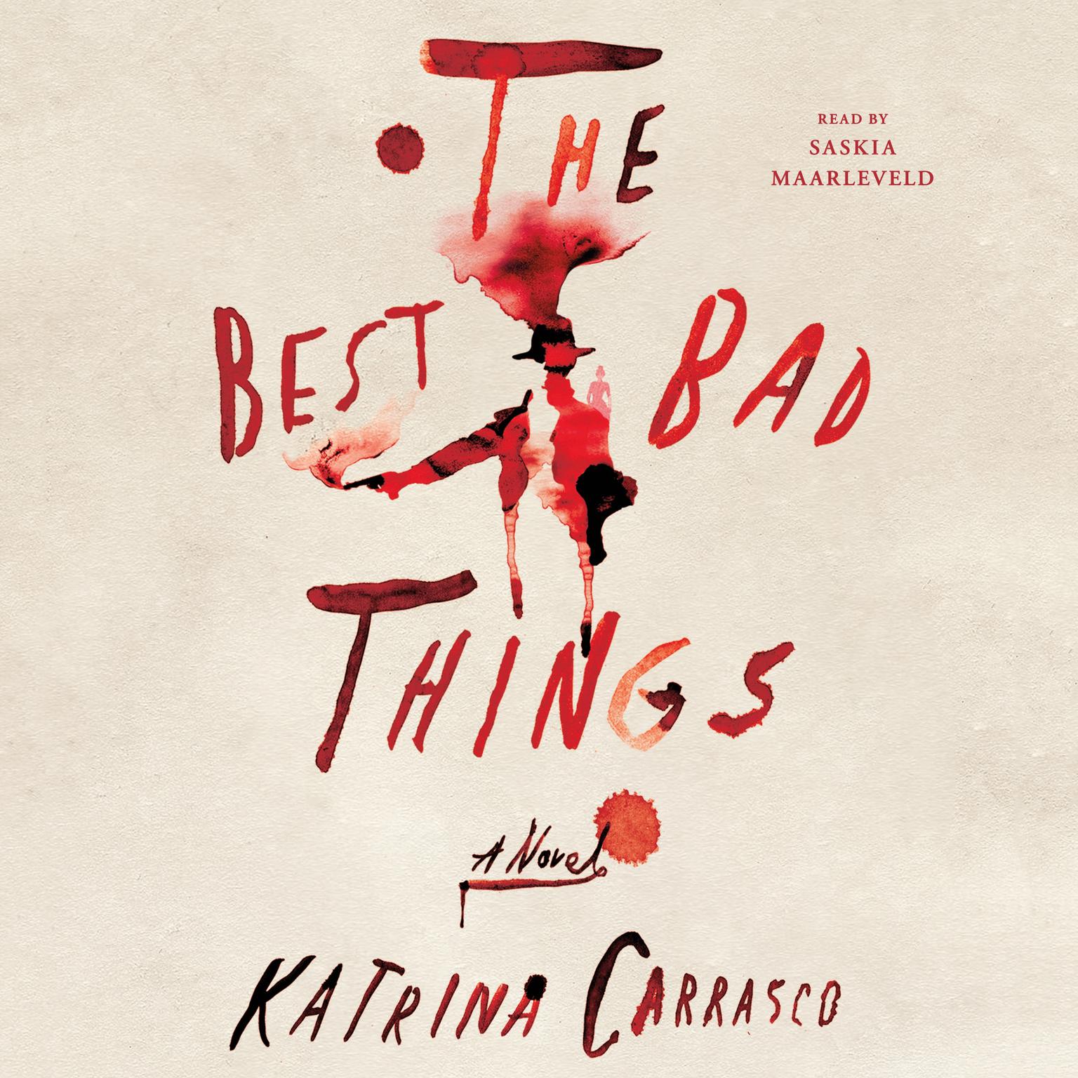 The Best Bad Things: A Novel Audiobook, by Katrina Carrasco
