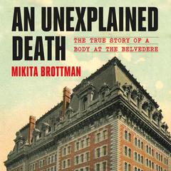 An Unexplained Death: The True Story of a Body at the Belvedere Audiobook, by Mikita Brottman