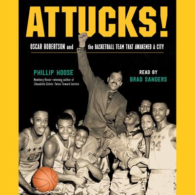 Attucks!: How Crispus Attucks Basketball Broke Racial Barriers and Jolted the World Audiobook, by Phillip Hoose