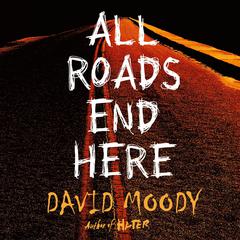 All Roads End Here Audiobook, by David Moody