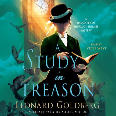 A Study in Treason: A Daughter of Sherlock Holmes Mystery Audiobook, by Leonard Goldberg