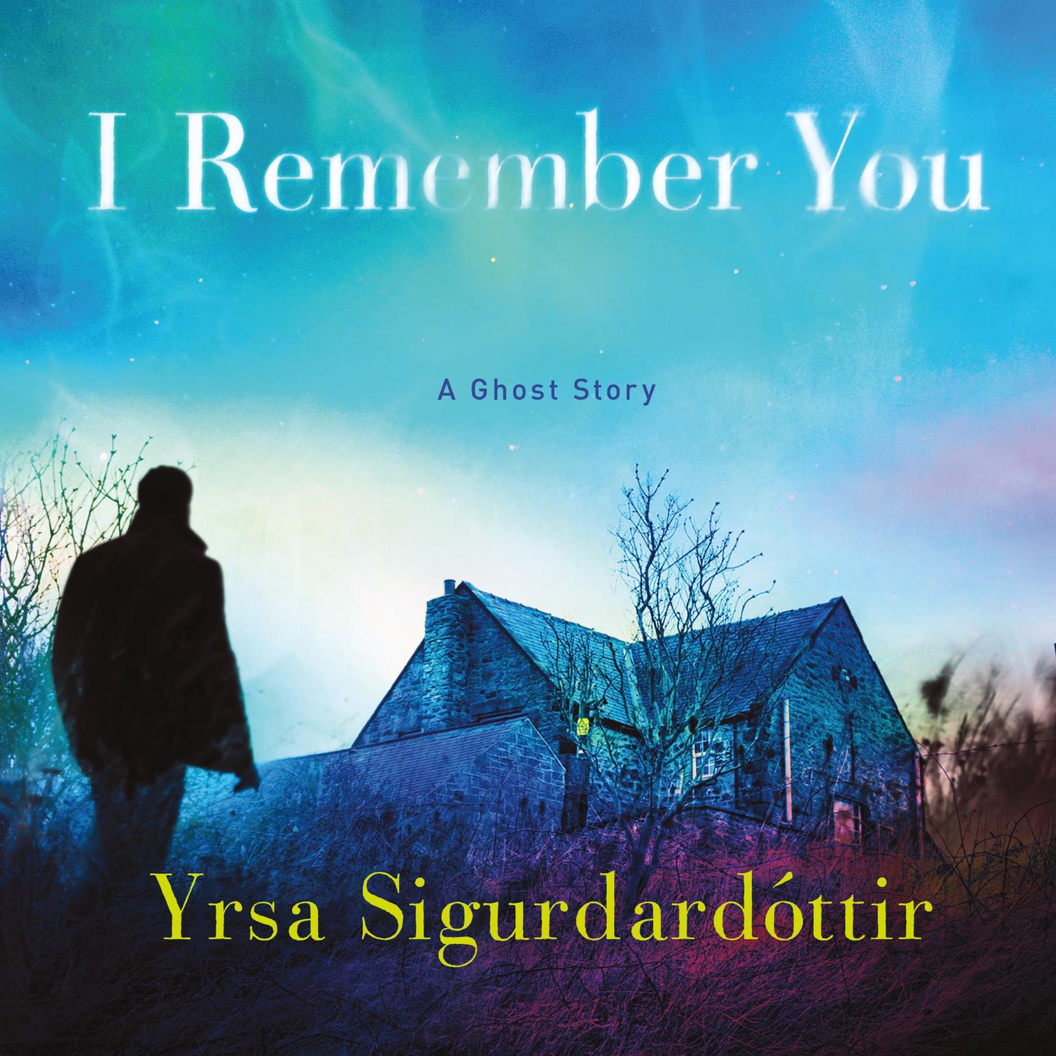 I Remember You: A Ghost Story Audiobook, by Yrsa Sigurdardottir