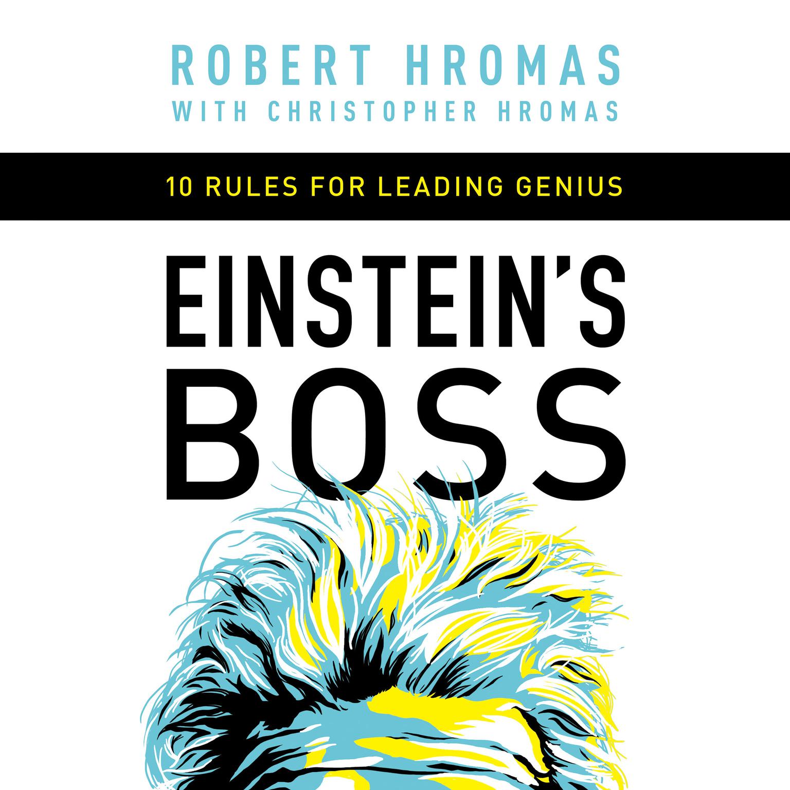 Einstein’s Boss: 10 Rules for Leading Genius Audiobook, by Robert Hromas