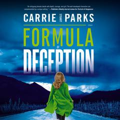 Formula of Deception: A Novel Audiobook, by Carrie Stuart Parks