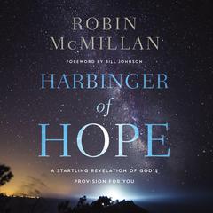 Harbinger of Hope: A Startling Revelation of God's Provision for You Audiobook, by Robin McMillan