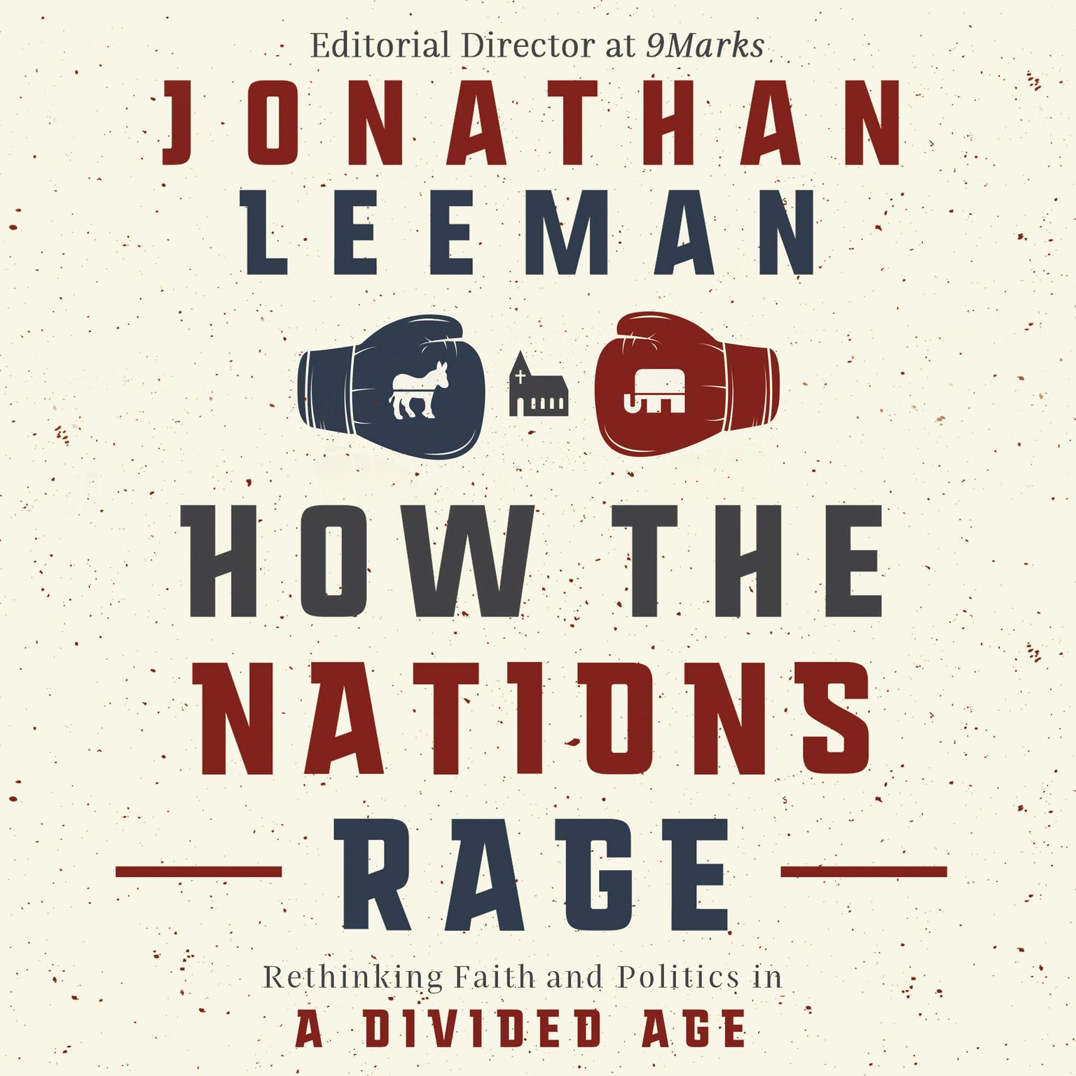 How the Nations Rage: Rethinking Faith and Politics in a Divided Age Audiobook, by Jonathan Leeman