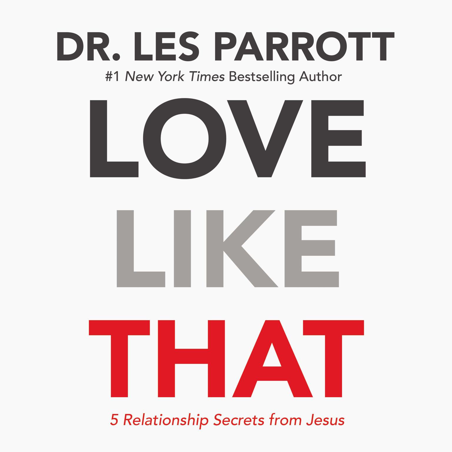 Love Like That: 5 Relationship Secrets from Jesus Audiobook, by Les Parrott