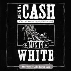 Man in White: A Novel About the Apostle Paul Audiobook, by Johnny Cash