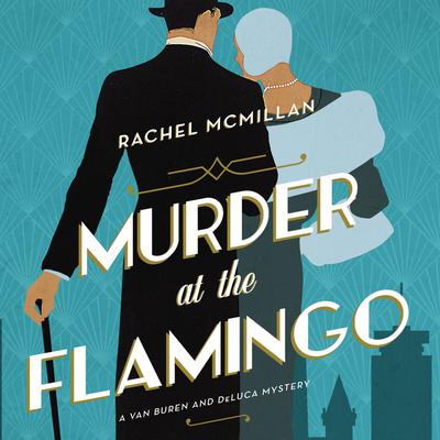 Murder at the Flamingo: A Novel Audiobook, by Rachel McMillan