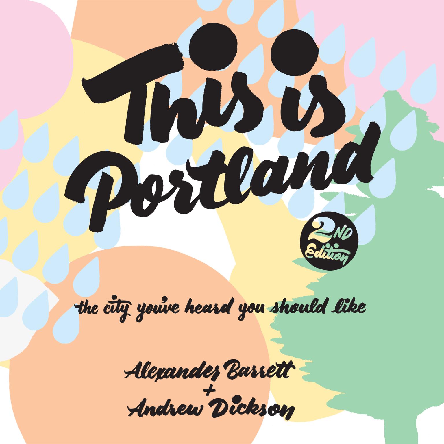 This Is Portland, 2nd Edition: The City You’ve Heard You Should Like Audiobook, by Alexander Barrett