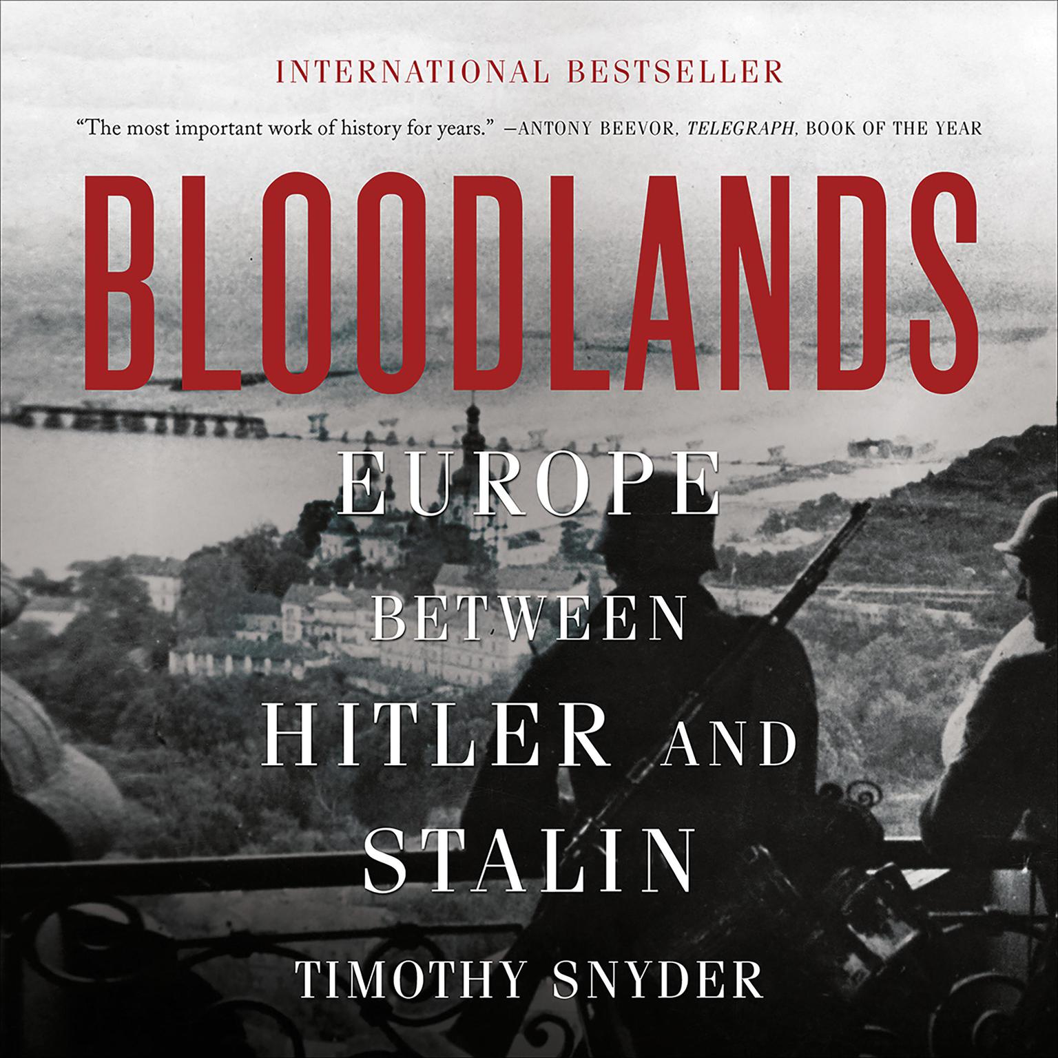 Bloodlands: Europe between Hitler and Stalin Audiobook, by Timothy Snyder