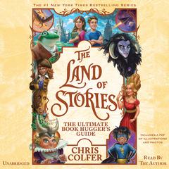 The Land of Stories: The Ultimate Book Huggers Guide Audiobook, by Chris Colfer