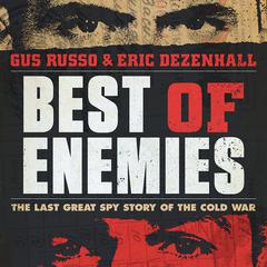 Best of Enemies: The Last Great Spy Story of the Cold War Audiobook, by Gus Russo