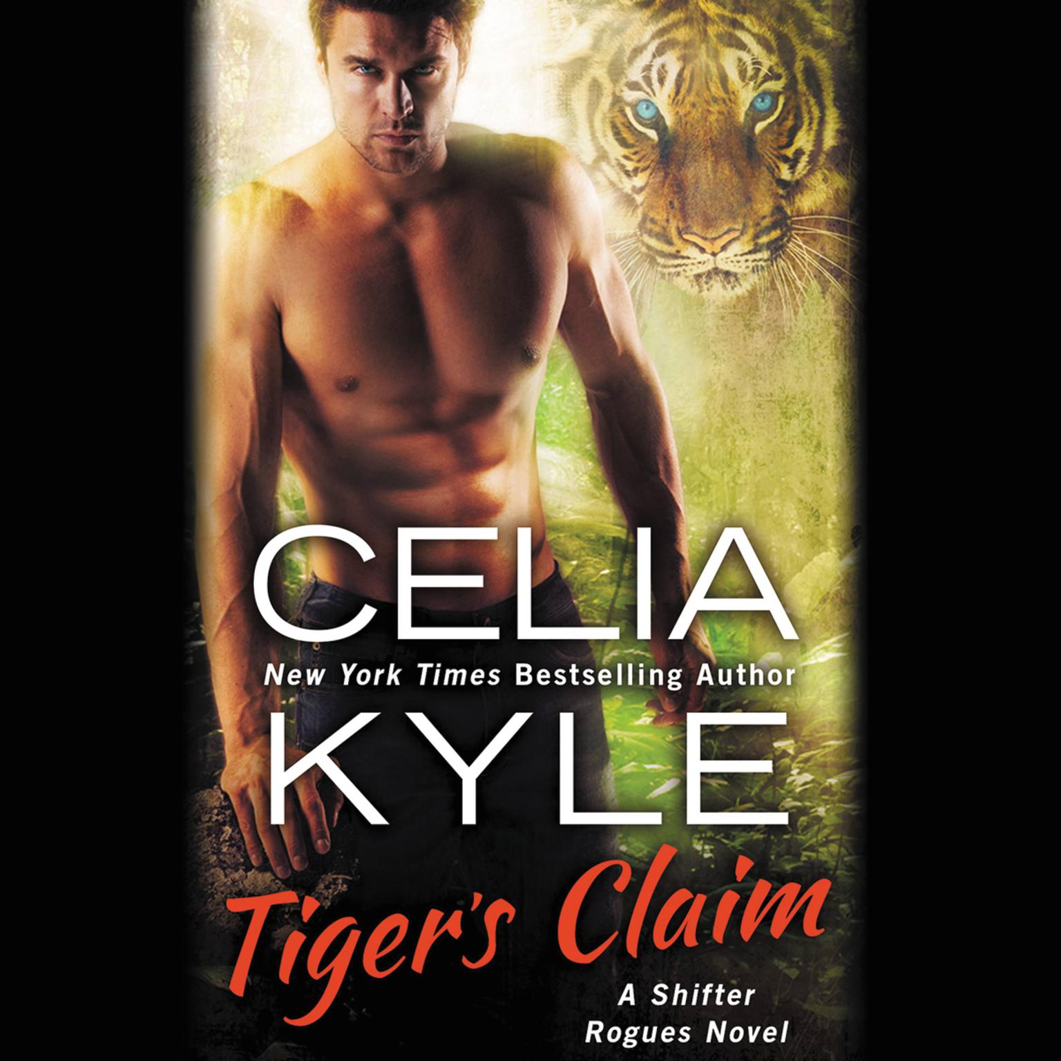 Tigers Claim: A Paranormal Shifter Romance Audiobook, by Celia Kyle