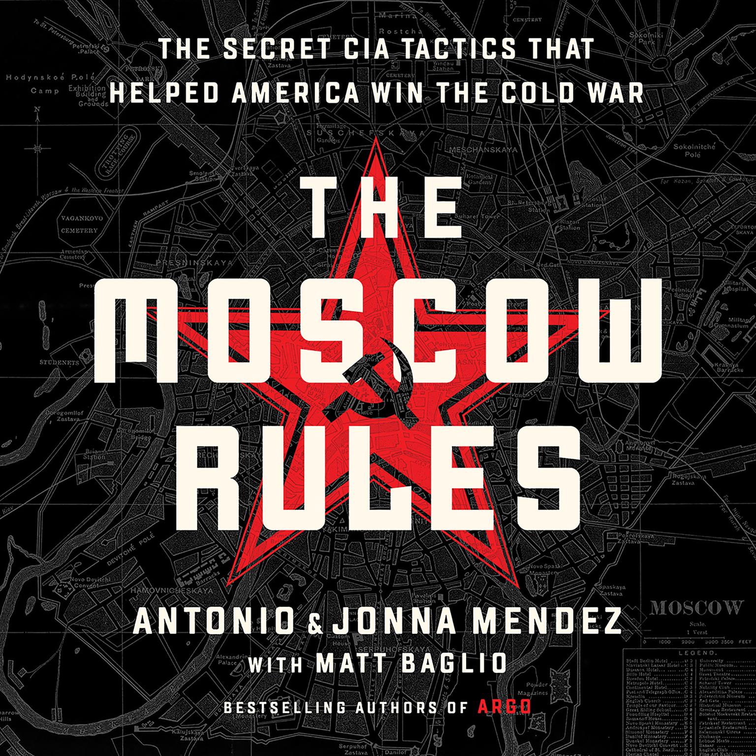 The Moscow Rules: The Secret CIA Tactics That Helped America Win the Cold War Audiobook, by Antonio J. Mendez