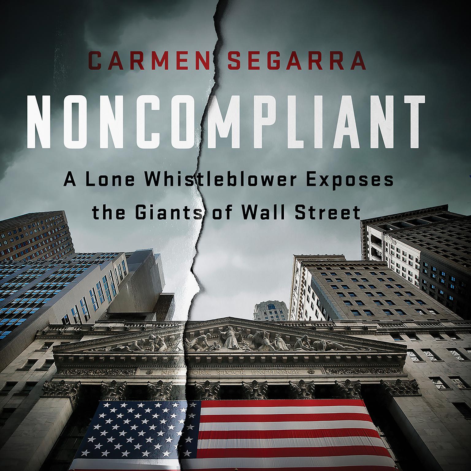 Noncompliant: A Lone Whistleblower Exposes the Giants of Wall Street Audiobook, by Carmen Segarra