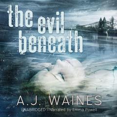 The Evil Beneath Audiobook, by A. J.  Waines