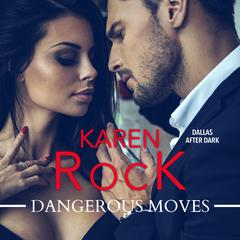 Dangerous Moves Audiobook, by Karen Rock