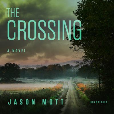 The Crossing: A Novel Audiobook, by Jason Mott