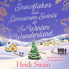 Snowflakes and Cinnamon Swirls at the Winter Wonderland: The perfect Christmas read to curl up with this winter Audiobook, by Heidi Swain