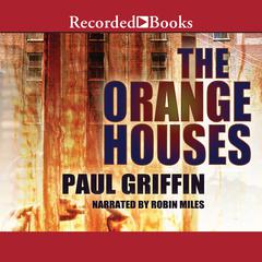 The Orange Houses Audiobook, by Paul Griffin