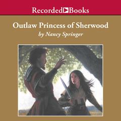 Outlaw Princess of Sherwood Audiobook, by Nancy Springer