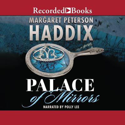 Palace of Mirrors Audiobook, by Margaret Peterson Haddix