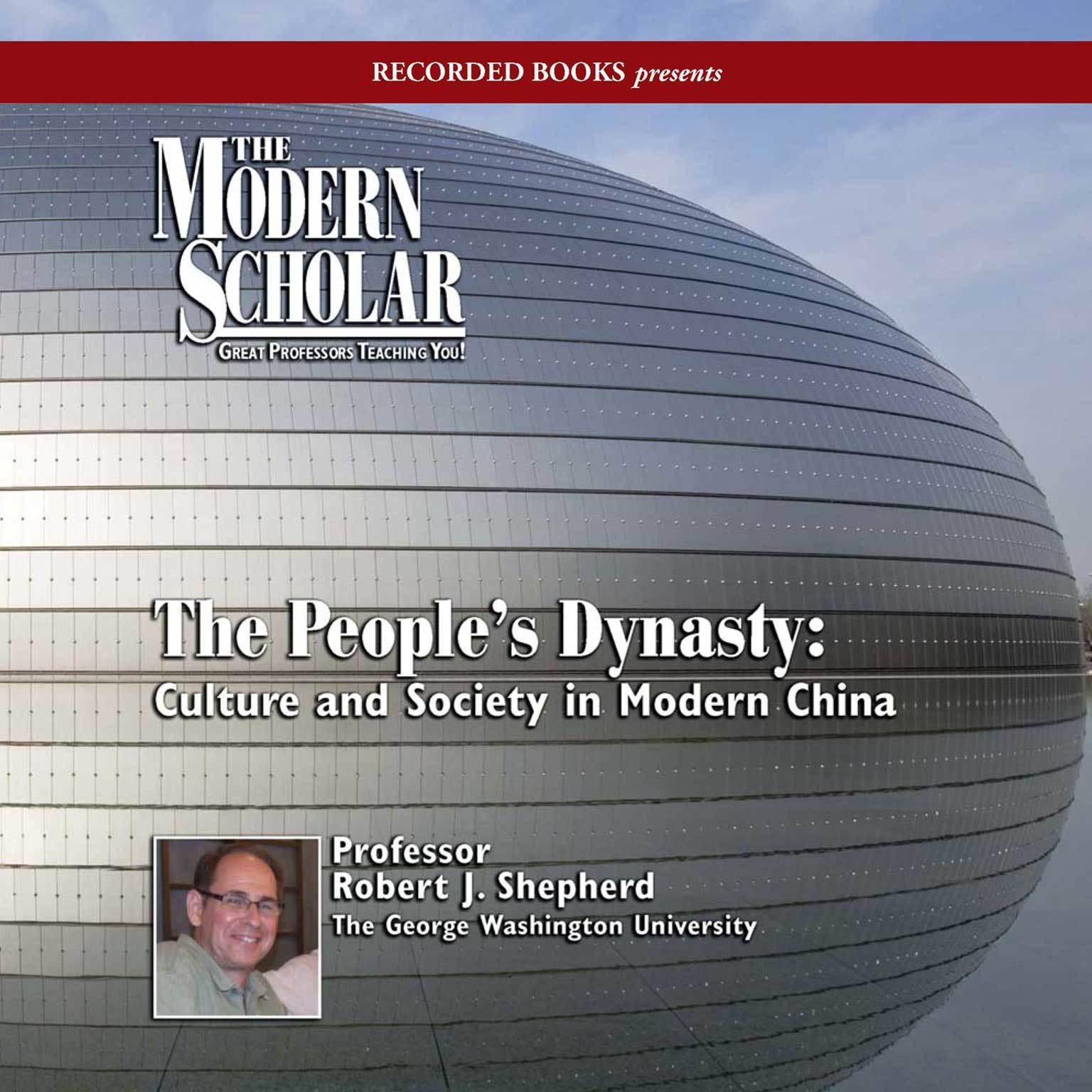 The Peoples Dynasty: Culture and Society in Modern China Audiobook, by Robert Shepherd