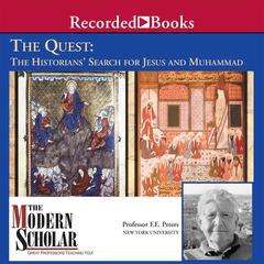 The Quest: The Historians Search for Jesus and Muhammad Audiobook, by F.E. Peters