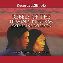 Rebels of the Heavenly Kingdom Audiobook, by Katherine Paterson