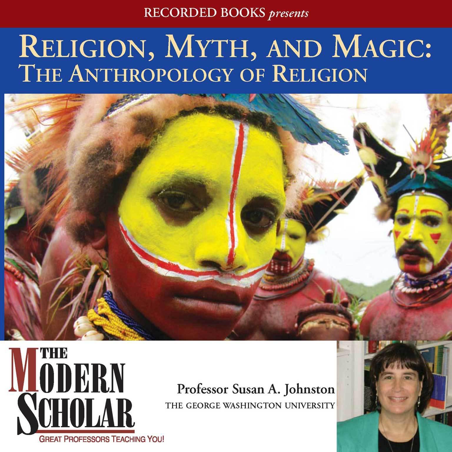 Religion, Myth, and Magic: The Anthropology of Religion Audiobook, by Susan A. Johnston
