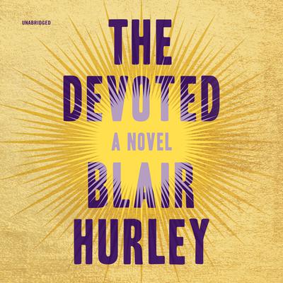 The Devoted: A Novel Audiobook, by Blair Hurley