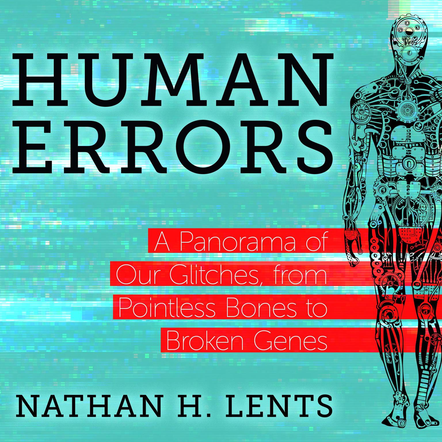 Human Errors: A Panorama of Our Glitches, From Pointless Bones to Broken Genes Audiobook, by Nathan H. Lents