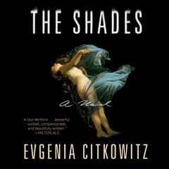 The Shades: A Novel Audiobook, by Evgenia Citkowitz