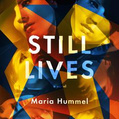Still Lives: A Novel Audiobook, by Maria Hummel