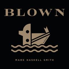 Blown Audiobook, by Mark Haskell Smith