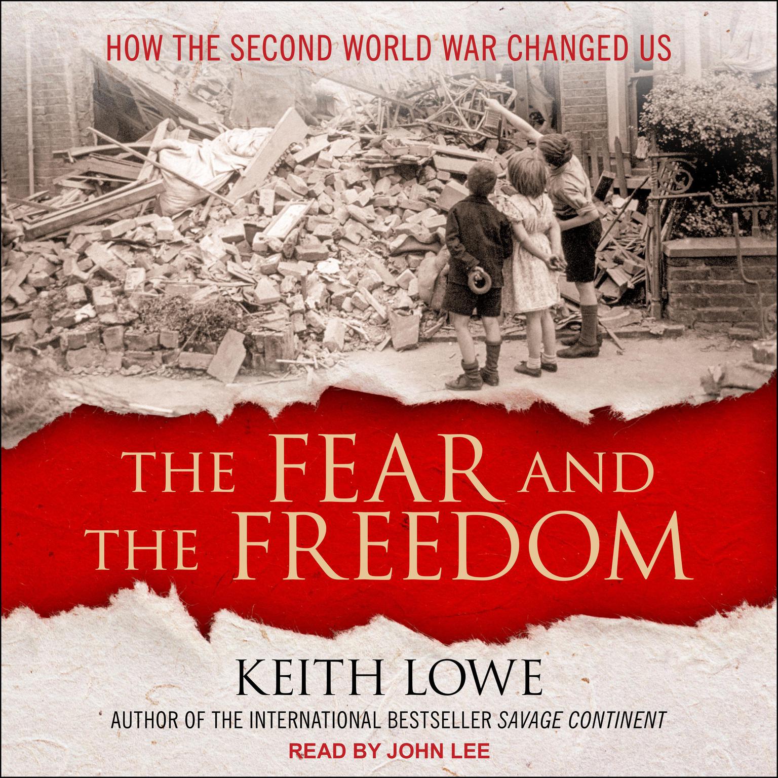 The Fear and the Freedom: How the Second World War Changed Us Audiobook