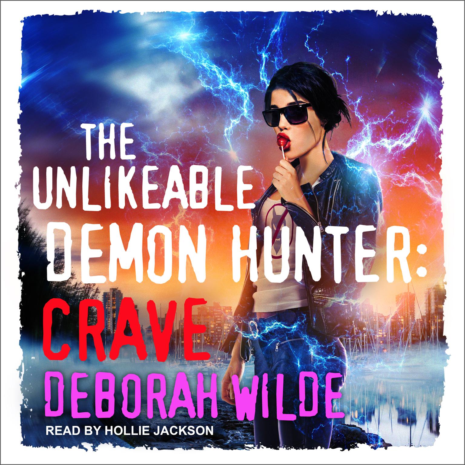The Unlikeable Demon Hunter: Crave: A Snarky Urban Fantasy Romance Audiobook, by Deborah Wilde