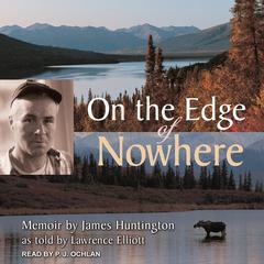 On the Edge of Nowhere Audiobook, by James Huntington