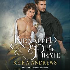 Kidnapped by the Pirate Audiobook, by Keira Andrews
