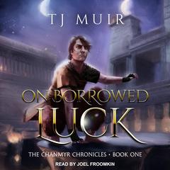 On Borrowed Luck Audiobook, by TJ Muir