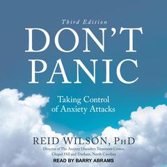 Don't Panic Third Edition: Taking Control of Anxiety Attacks Audiobook, by Reid Wilson