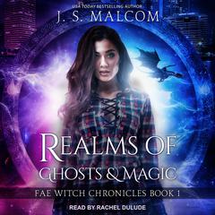 Realms of Ghosts and Magic: Fae Witch Chronicles Book 1 Audiobook, by 