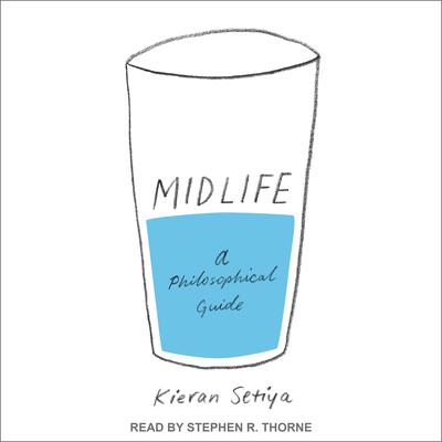 Midlife: A Philosophical Guide Audiobook, by Kieran Setiya