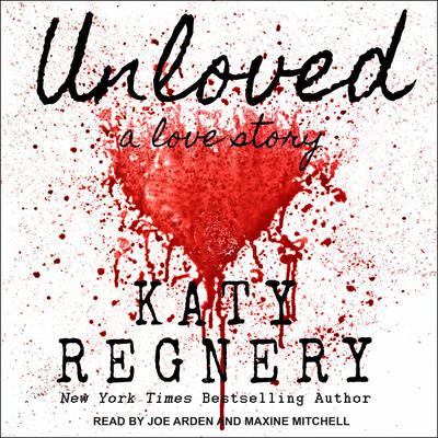 Unloved, a love story Audiobook, by Katy Regnery