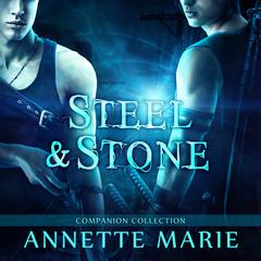 Steel & Stone Companion Collection Audiobook, by Annette Marie